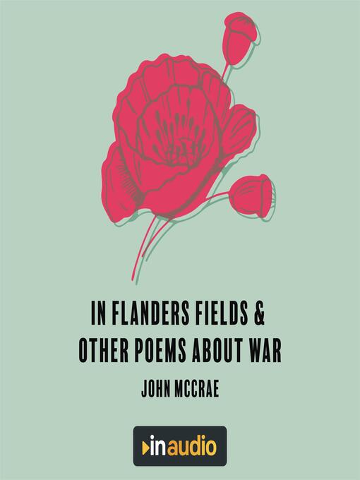 Title details for In Flanders Fields & Other Poems About War by John McCrae - Available
